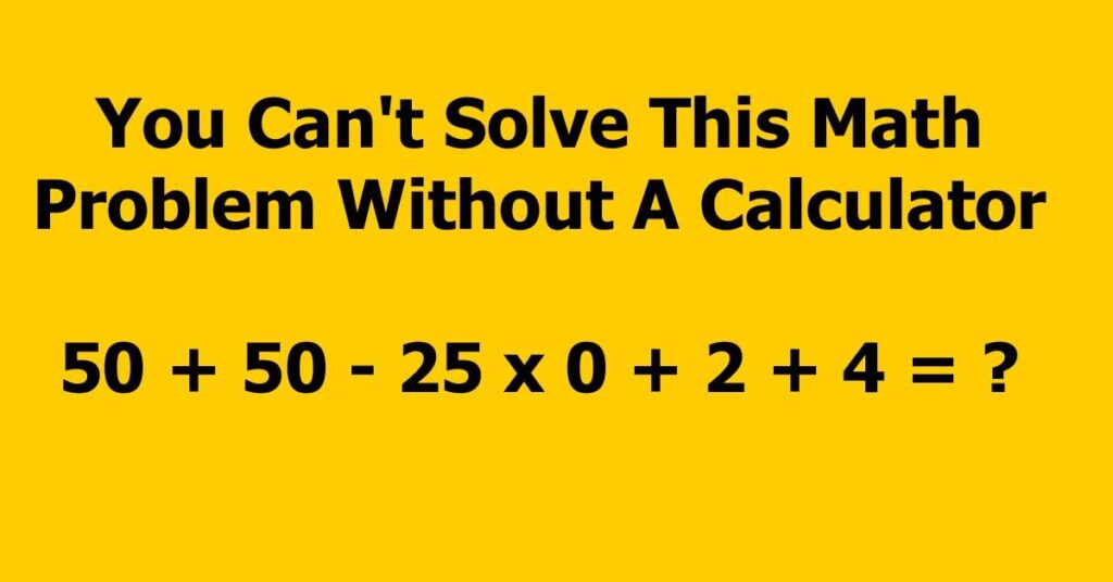 You Can’t Solve This Math Problem Without A Calculator – Inner Strength ...